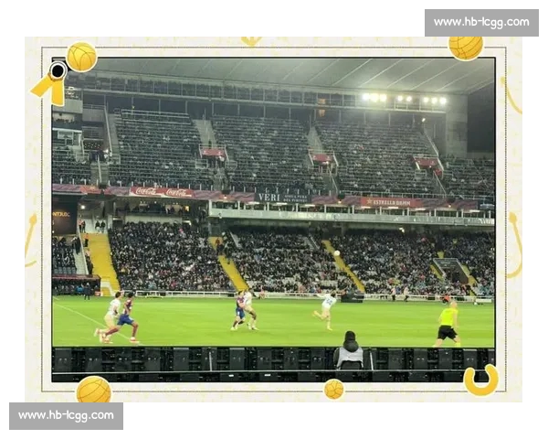 西甲平台入口全面解析 打造足球迷专属观赛体验